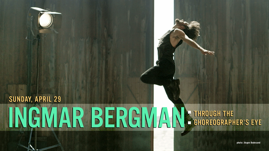 Ingmar Bergman through the Choreographer's Eye