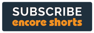 Subscribe to Encore Shorts